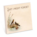 Shit I Might Forget | Funny Sticky Notes